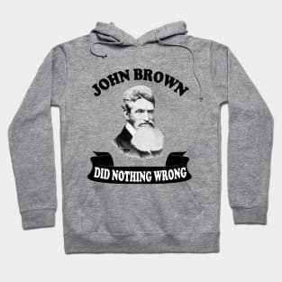john brown did nothing wrong Hoodie